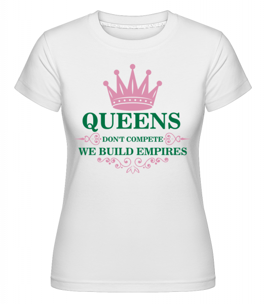Queens Build Empires -  Shirtinator tričko pre dámy - Biela - Predné
