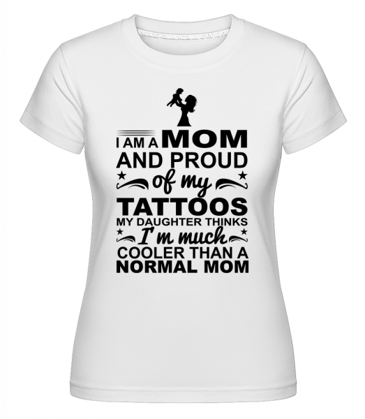 Mom Proud Of Tattoos -  Shirtinator tričko pre dámy - Biela - Predné