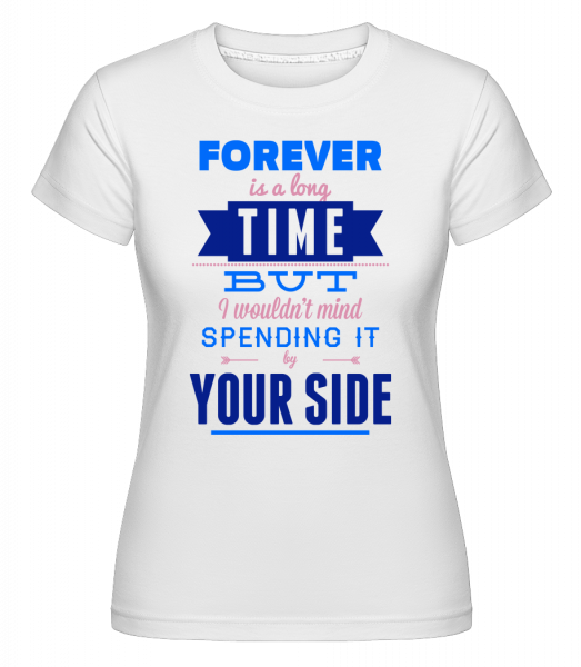 Forever Is A Long Time -  Shirtinator tričko pre dámy - Biela - Predné