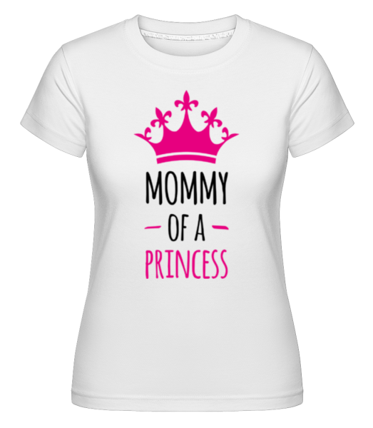 Mommy Of A Princess -  Shirtinator tričko pre dámy - Biela - Predné