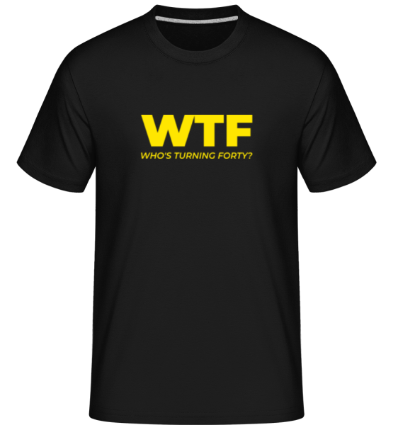 WTF Whos Turning Forty -  Shirtinator tričko pre pánov - Čierna - Predné