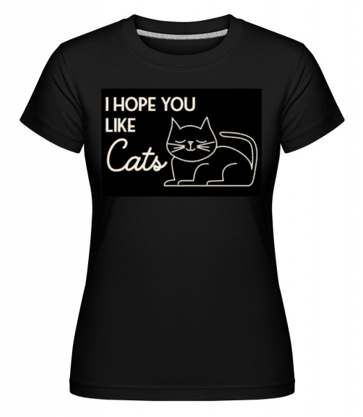 I Hope You Like Cats -  Shirtinator tričko pre dámy - Čierna - Predné