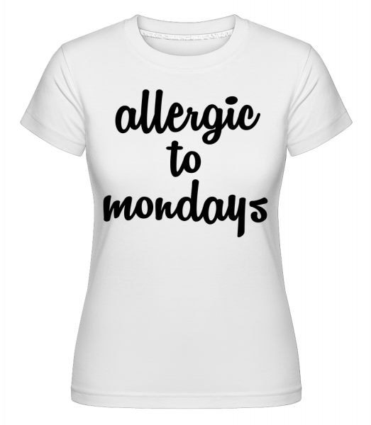 Alergický na pondelok -  Shirtinator tričko pre dámy - Biela - Predné