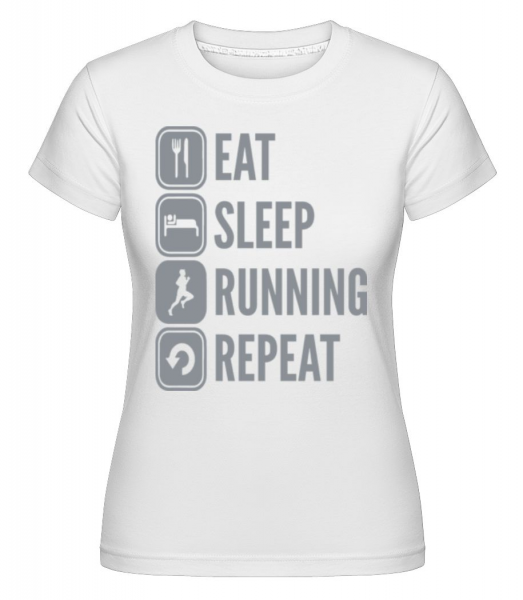 Jesť Sleep Run Opakovať -  Shirtinator tričko pre dámy - Biela - Predné