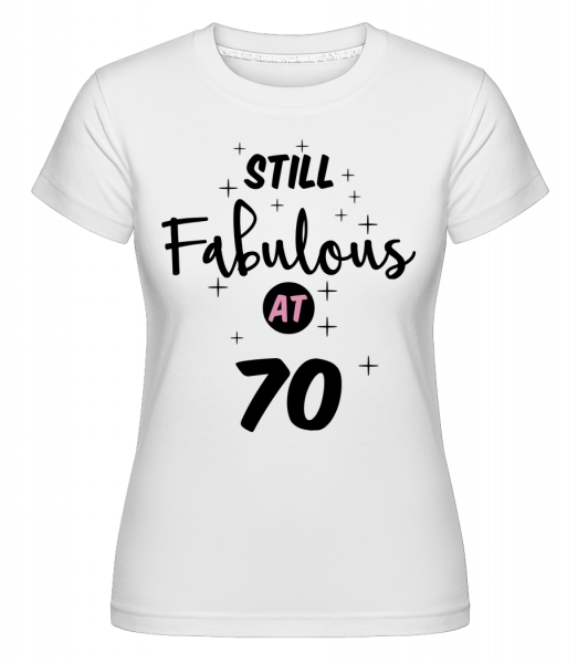 Still Fabulous At 70 -  Shirtinator tričko pre dámy - Biela - Predné