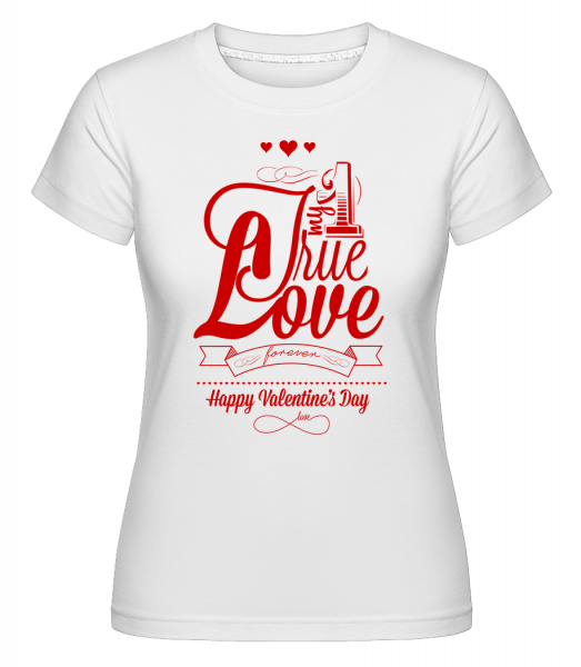 My True Love Valentine -  Shirtinator tričko pre dámy - Biela - Predné