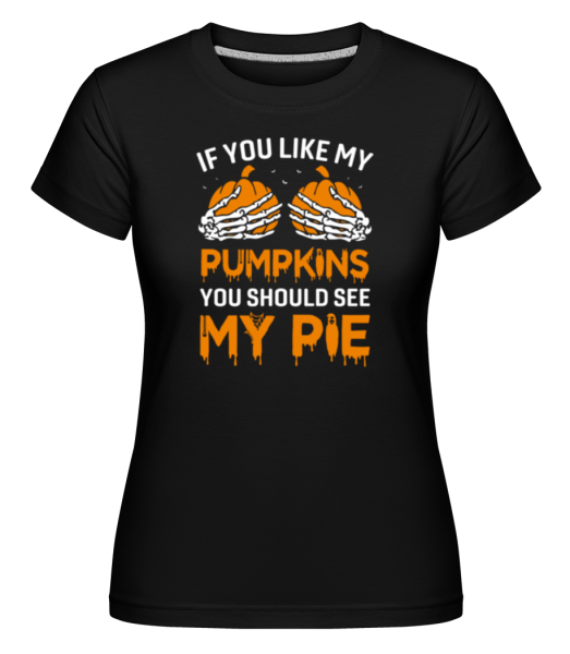 If You Like My Pumpkins -  Shirtinator tričko pre dámy - Čierna - Predné