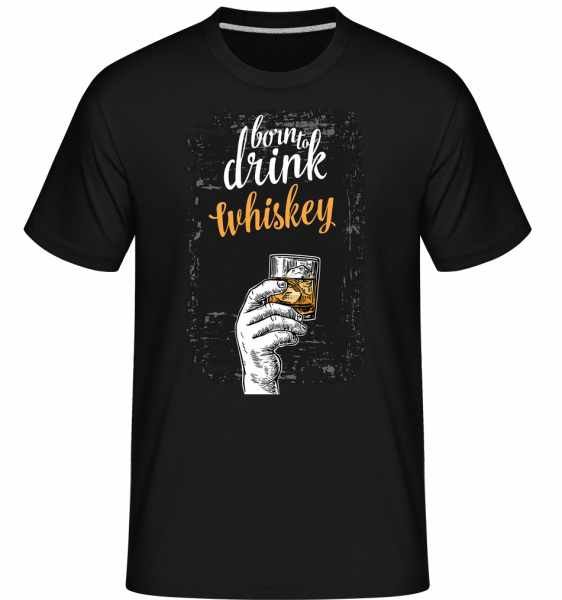 Born To pitie whisky -  Shirtinator tričko pre pánov - Čierna - Predné