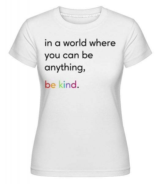 In A World Where You Can Be Anything -  Shirtinator tričko pre dámy - Biela - Predné