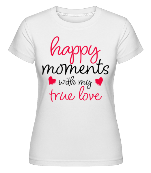 Happy Moments With My True Love -  Shirtinator tričko pre dámy - Biela - Predné