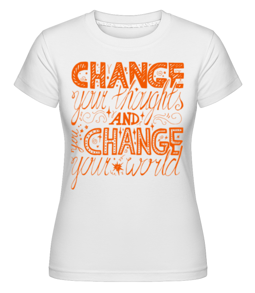 Zmeniť svoje myšlienky a zmeniť svoj svet -  Shirtinator tričko pre dámy - Biela - Predné