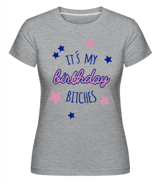 Je to moje narodeniny Bitches -  Shirtinator tričko pre dámy - Melírovo šedá - Predné