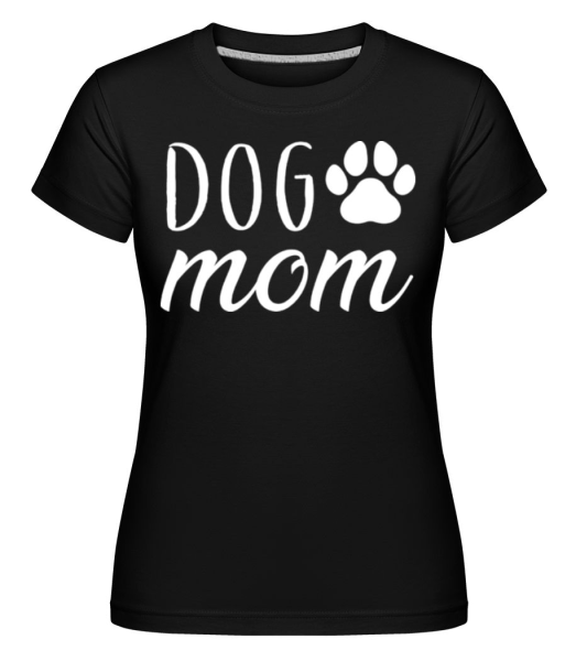 Dog Mom -  Shirtinator tričko pre dámy - Čierna - Predné