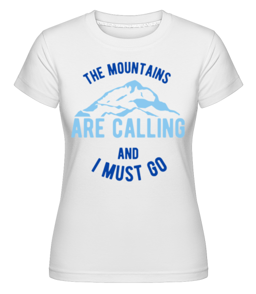 Hory volajú A musím ísť Modrá -  Shirtinator tričko pre dámy - Biela - Predné