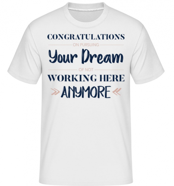 Congratulations Pursuing Your Dream -  Shirtinator tričko pre pánov - Biela - Predné