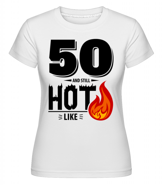 50 A Still Hot -  Shirtinator tričko pre dámy - Biela - Predné