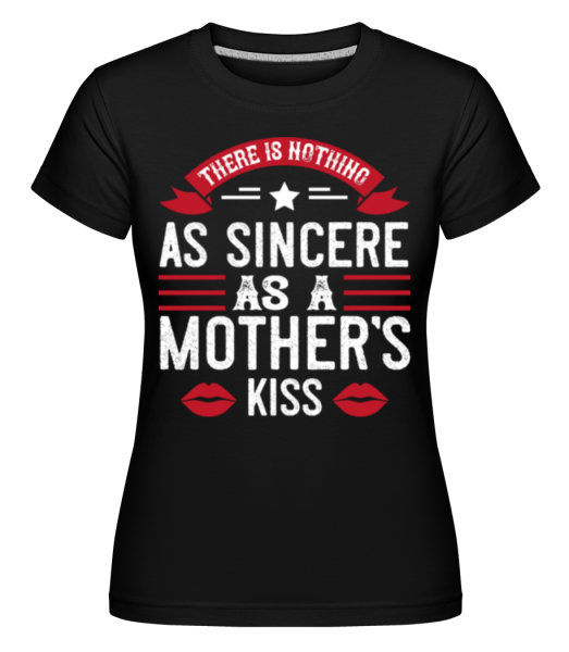 There Is Nothing As A Mother’s Kiss -  Shirtinator tričko pre dámy - Čierna - Predné