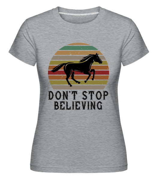 Don’t Stop Believing -  Shirtinator tričko pre dámy - Melírovo šedá - Predné