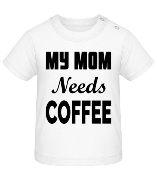 Mom Needs Coffee - Tričko pre bábätká - Biela - Predné