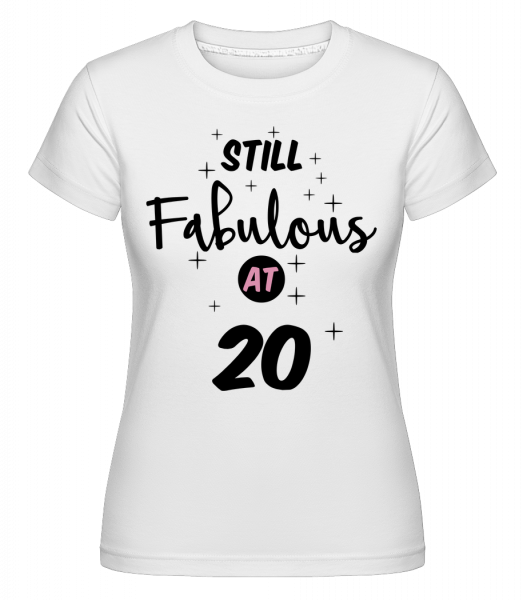 Still Fabulous At 20 -  Shirtinator tričko pre dámy - Biela - Predné