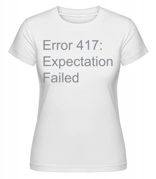 očakávania zlyhalo -  Shirtinator tričko pre dámy - Biela - Predné