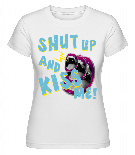 Shut Up And Kiss Me -  Shirtinator tričko pre dámy - Biela - Predné
