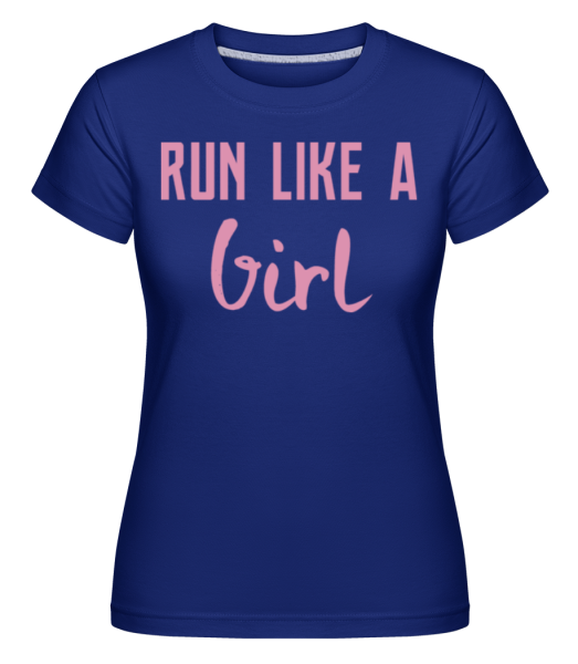 Run Like A Girl -  Shirtinator tričko pre dámy - Kráľovská modrá - Predné