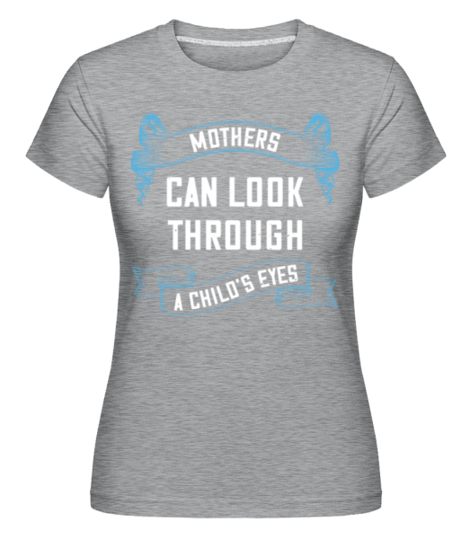 Mothers Can Look Through -  Shirtinator tričko pre dámy - Melírovo šedá - Predné