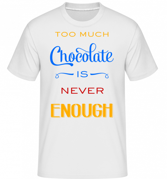 Too Much Chocolate Is Never Enou -  Shirtinator tričko pre pánov - Biela - Predné