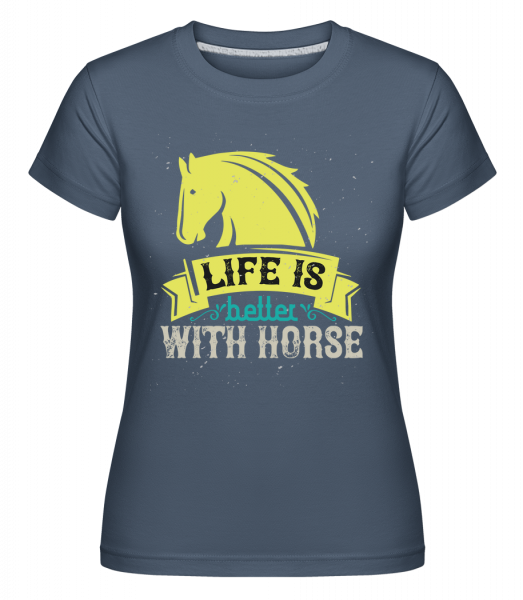Life Is Better With Horse -  Shirtinator tričko pre dámy - Džínsovina - Predné