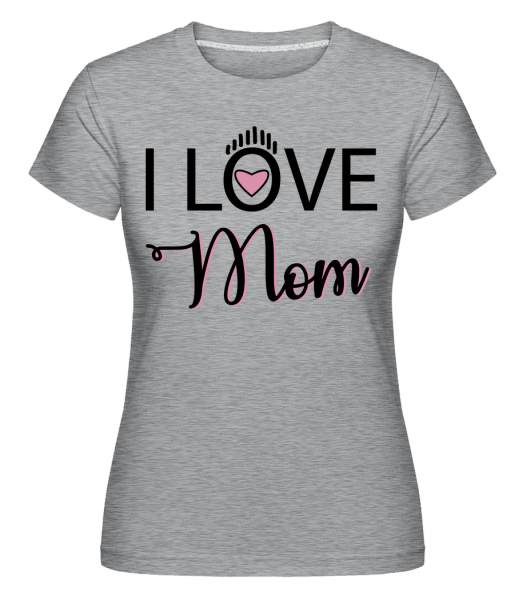 Ľúbim mamu -  Shirtinator tričko pre dámy - Melírovo šedá - Predné