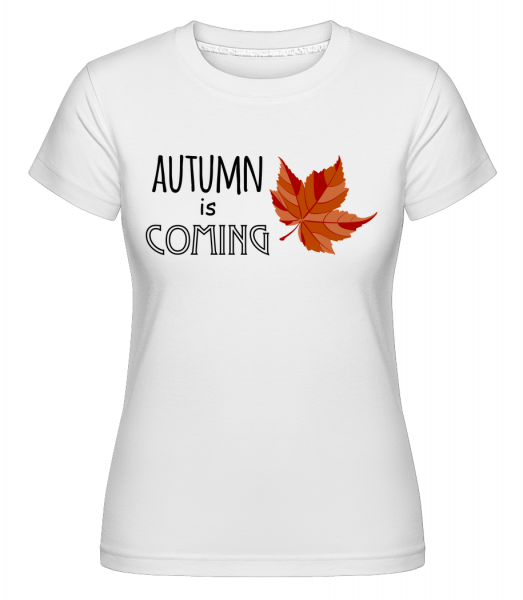 Jeseň sa blíži -  Shirtinator tričko pre dámy - Biela - Predné
